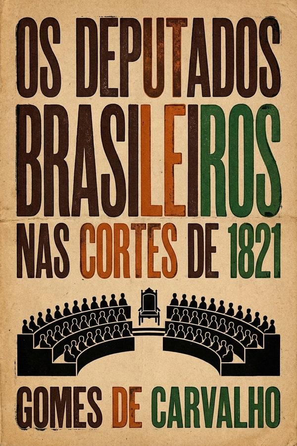 Os Deputados Brasileiros nas Cortes de 1821